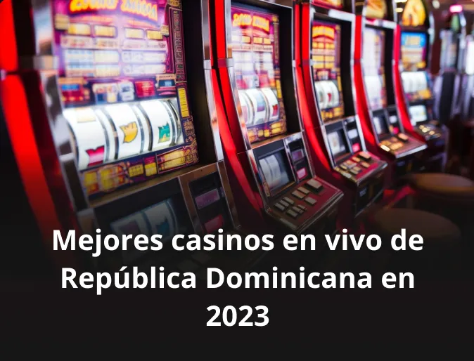 Mejores casinos en vivo de República Dominicana en 2023
